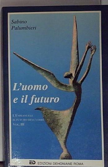 L'uomo e il futuro. L'Emmanuele, il futuro dell'uomo vol.III.