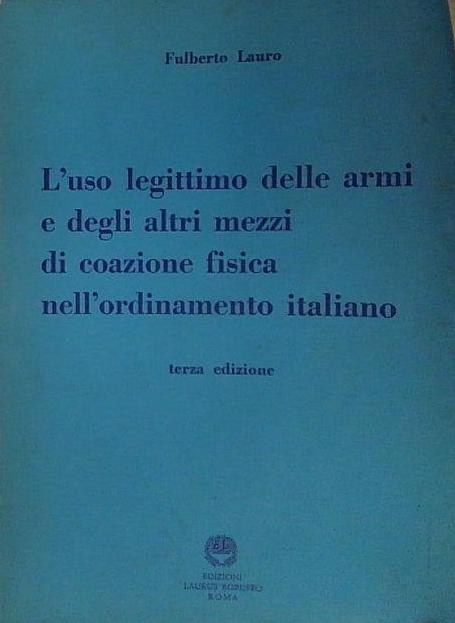 l'uso legittimo delle armi e degli altri mezzi di coazione …