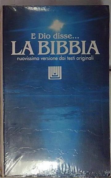 La Bibbia. E Dio disse? Nuovissima versione dai testi originali