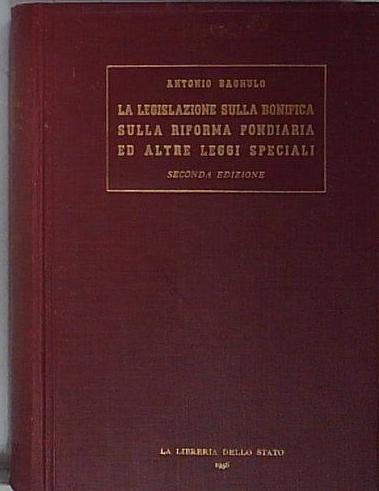 la legislazione sulla bonifica sulal riforma fondiaria ed altre leggi …