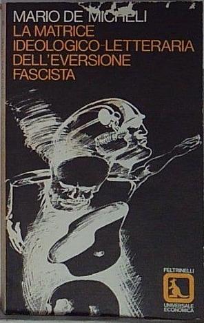 La matrice ideologico-letteraria dell'eversione fascista (stampa 1976)