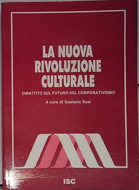 La nuova rivoluzione culturale. Dibattito sul futuro del corporativismo.