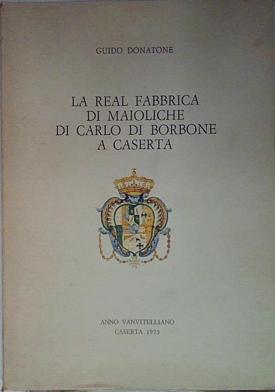 La real fabbrica di maioliche di Carlo di Borbone a …