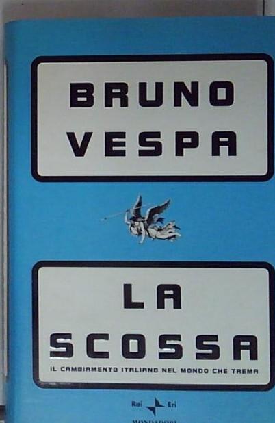 La scossa. Il cambiamento italiano nel mondo che trema