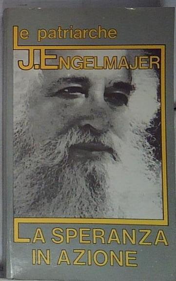 La speranza in azione Le patriarche Engelmajer