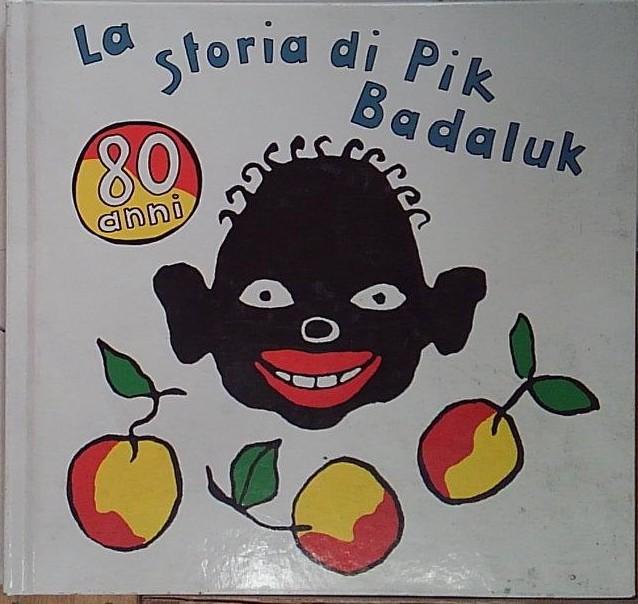 La storia di Pik Badaluk. Ediz. illustrata
