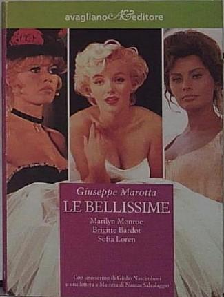Le bellissime. Marilyn Monroe, Brigitte Bardot, Sophia Loren