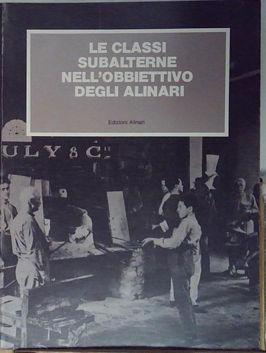 Le classi subalterne nell'obbiettivo degli Alinari
