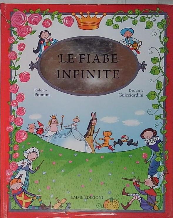 Le fiabe infinite. Ediz. illustrata