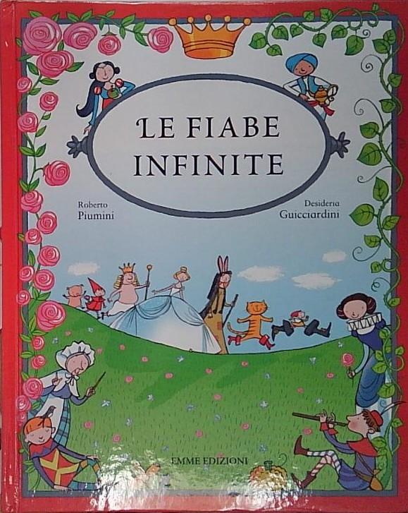Le fiabe infinite. Ediz. illustrata