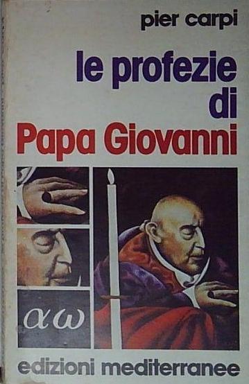 Le profezie di papa Giovanni. La storia dell'umanità dal 1935 …