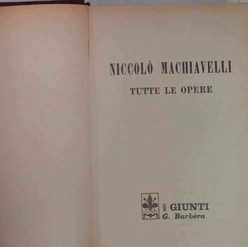 LN- TUTTE LE OPERE - NICCOLO' MACHIAVELLI - GIUNTI --- …