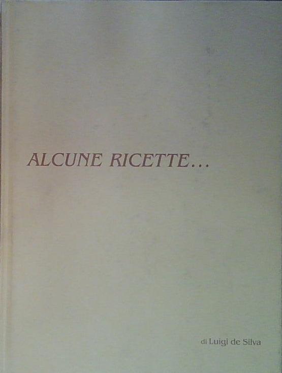 Luigi de silva ALCUNE RICETTE