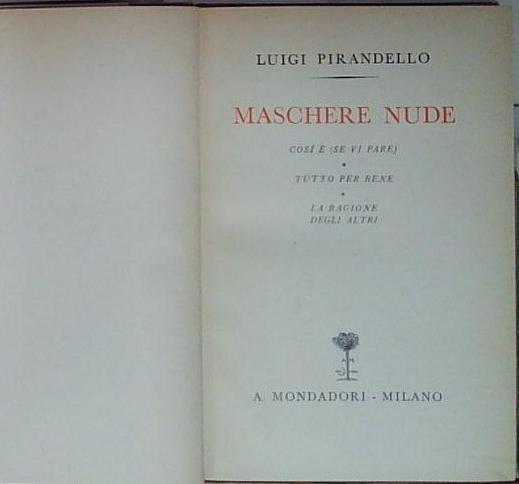 Luigi pirandello MASCHERE NUDE: COSÌ È (SE VI PARE) - …