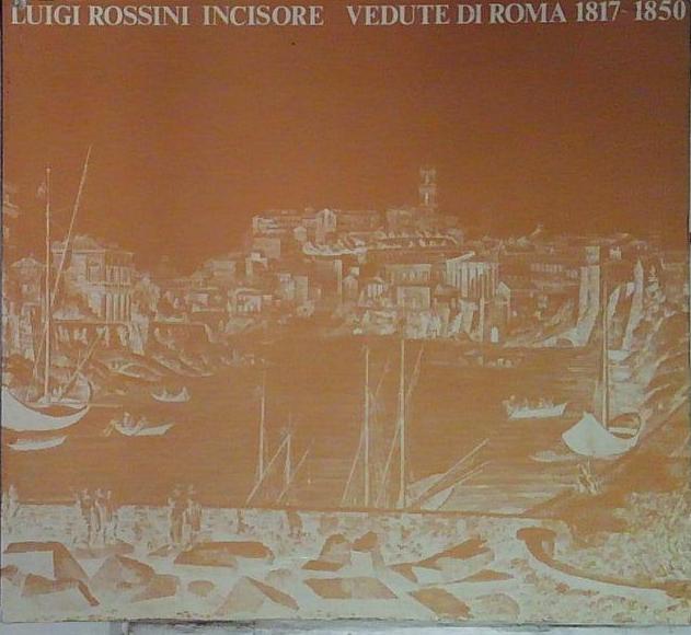 luigi rossini incisore vedute di roma 1817 1850