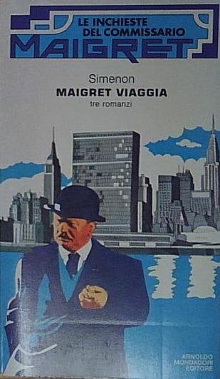 Maigret viaggia. Tre romanzi