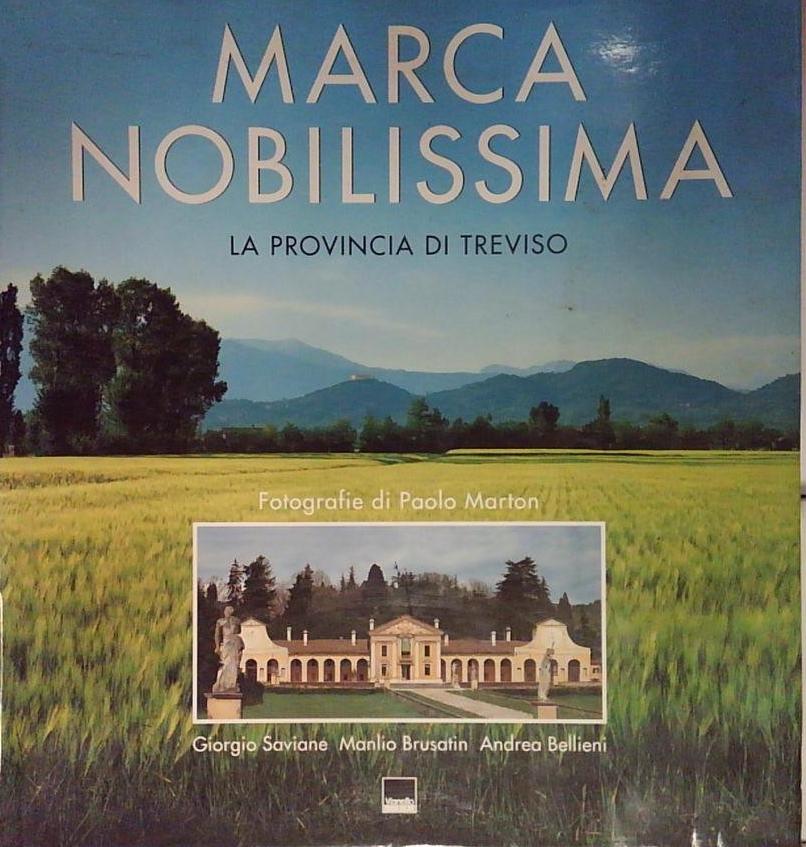 Marca nobilissima. La provincia di Treviso. Ediz. italiana e inglese