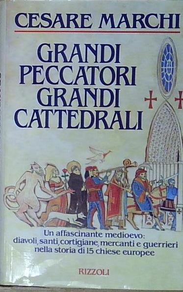 Marchi GRANDI PECCATORI, GRANDI CATTEDRALI Rizzoli 1987