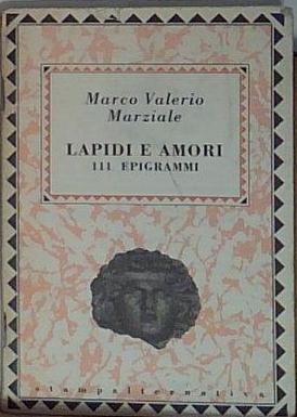 Marco valerio marziale LAPIDI E AMORI-111 EPIGRAMMI Stampa Alternativa Millelire