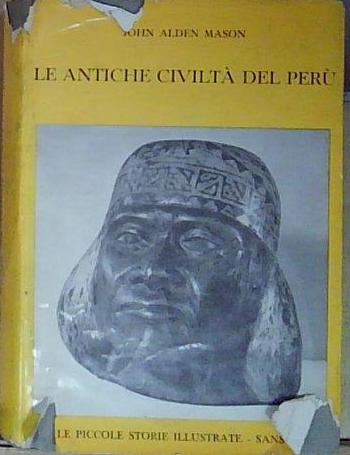 Mason john alden - LE ANTICHE CIVILTA&amp;#039; DEL PERU&amp;#039;. Firenze, …