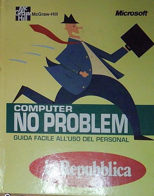 Mcgraw-hill COMPUTER NO PROBLEM. MCGRAW-HILL. LA REPUBBLICA. L&amp;#039;Unità