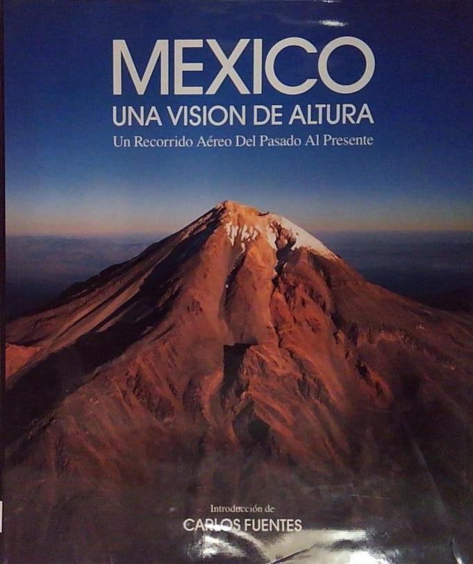 Mexico: Una Vision de Altura, Un Recorrido Aereo de Pasado …