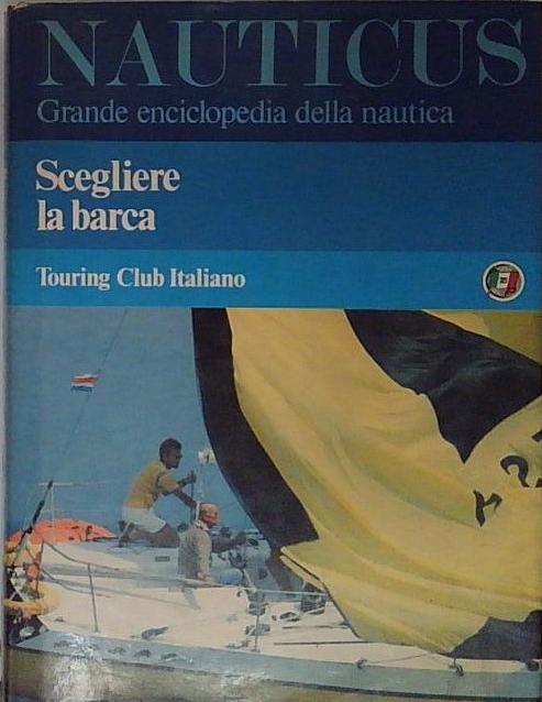 Nauticus. Grande enciclopedia della nautica. Scegliere la barca.