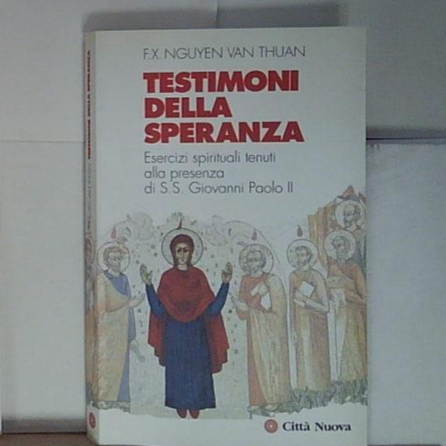 Nguyen van thuan TESTIMONI DELLA SPERANZA. ESERCIZI SPIRITUALI