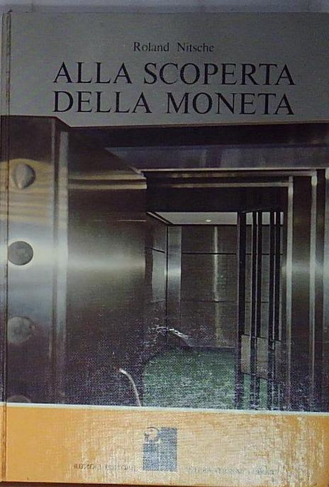 Nitsche ALLA SCOPERTA DELLA MONETA Rizzoli