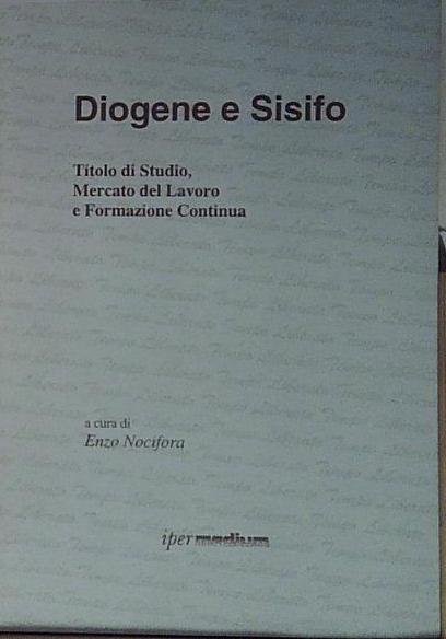 Nocifora DIOGENE E SISIFO. TITOLO DI STUDIO, MERCATO DEL LAVORO …