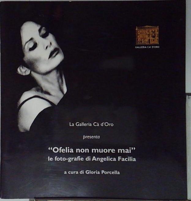 ofelia non muore mai le fotografie di angelica facilia