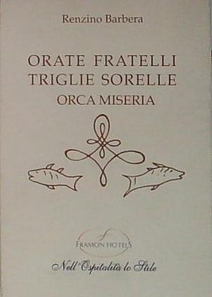 orate fratelli triglie sorelle orca miseria
