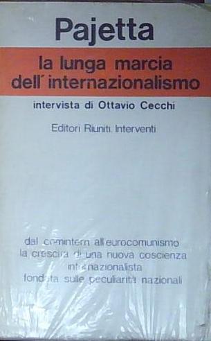 Pajetta LA LUNGA MARCIA DELL’INTERNAZIONALISMO Riuniti