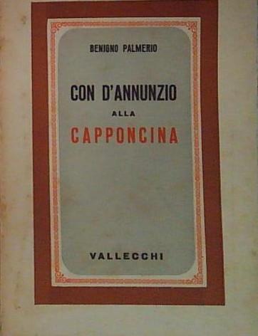 Palmerio B. - CON D'ANNUNZIO ALLA CAPPONCINA
