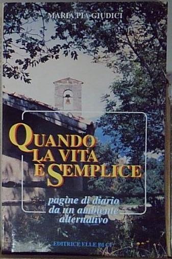 Quando la vita è semplice. Pagine di diario da un …