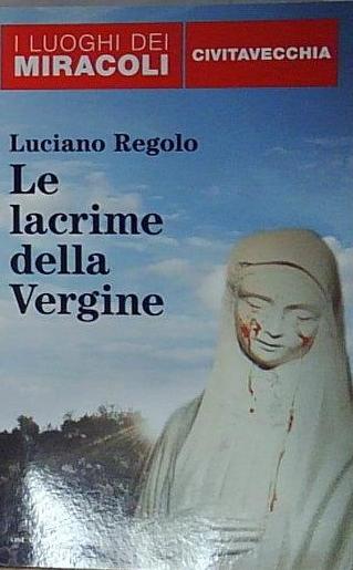 Regolo LE LACRIME DELLA VERGINE. CIVITAVECCHIA Mondadori 2014