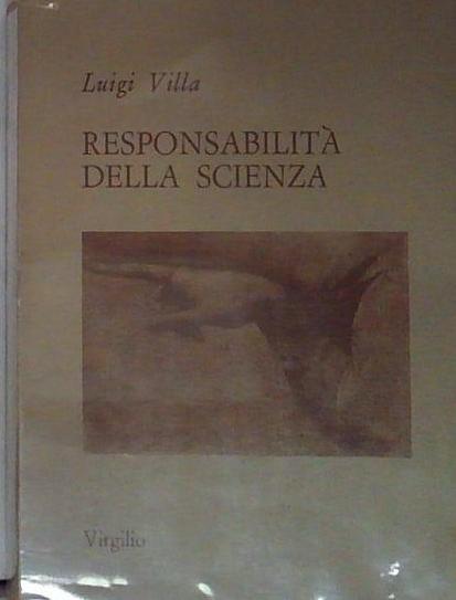 Responsabilità della scienza. Annotazioni di un medico biologo.