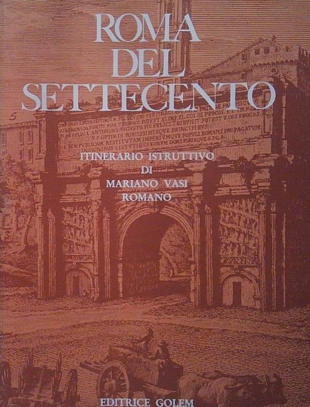 Roma del Settecento. Itinerario istruttivo di Mariano Vasi romano