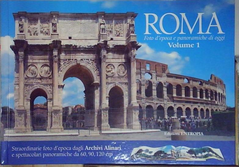 Roma. Foto d'epoca e panoramica di oggi volume 1