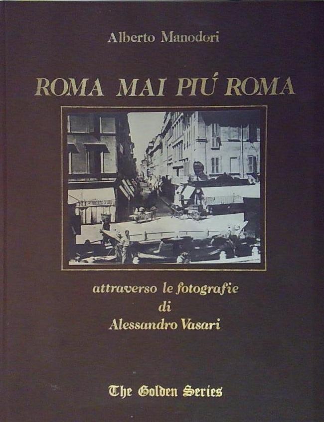 Roma mai più Roma. Attraverso le fotografie di Alessandro Vasari.