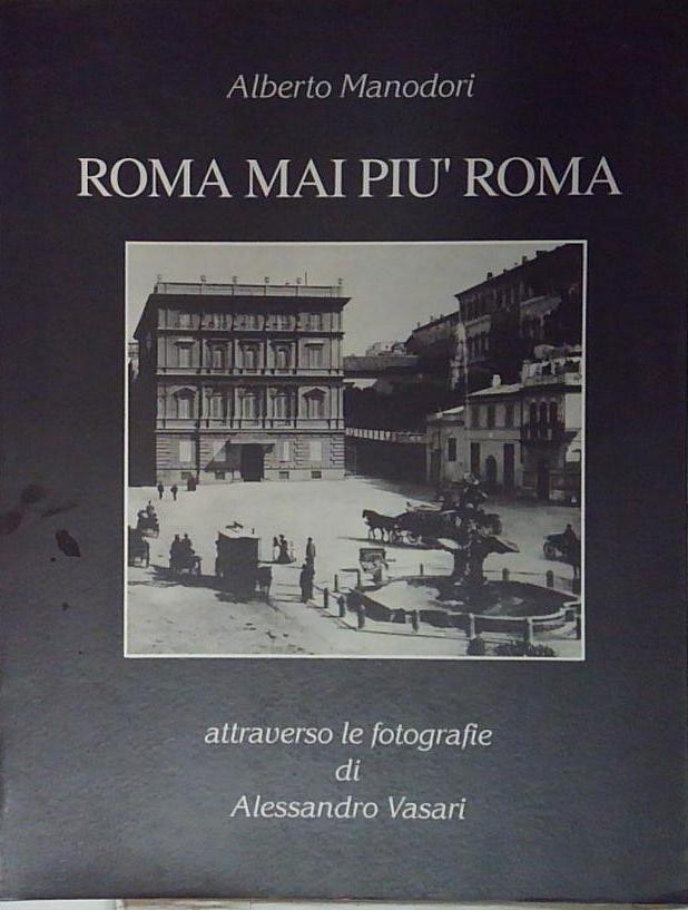 Roma mai più Roma. Attraverso le fotografie di Alessandro Vasari.