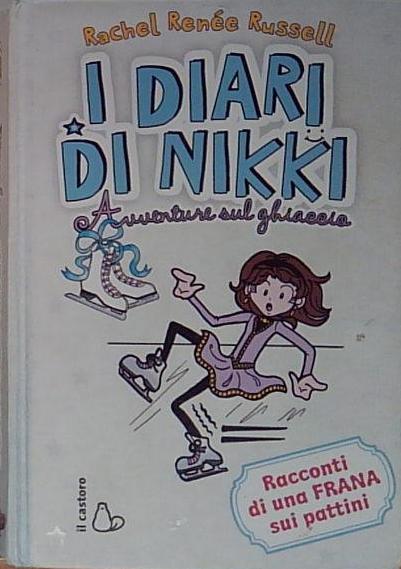 Russell AVVENTURE SUL GHIACCIO. I DIARI DI NIKKI. EDIZ. ILLUSTRATA …