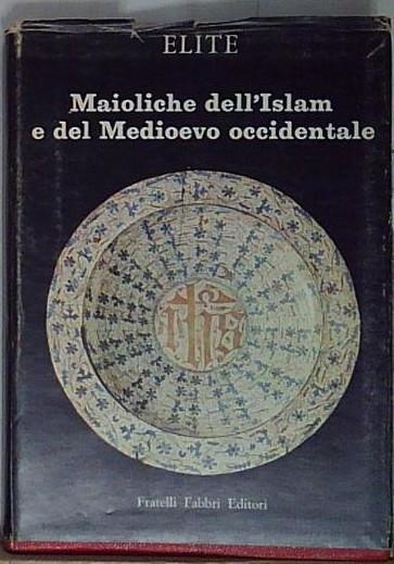 Scavizzi MAIOLICHE DELL&amp;#039;ISLAM E DEL MEDIOEVO OCCIDENTALE.