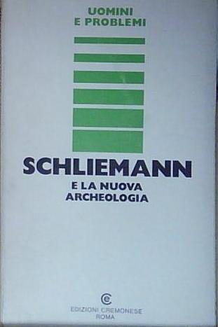 SCHLIEMANN E LA NUOVA ARCHEOLOGIA