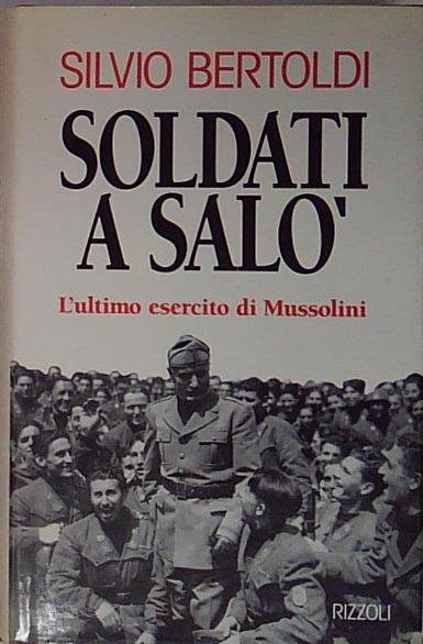 Soldati a Salò. L'ultimo esercito di Mussolini