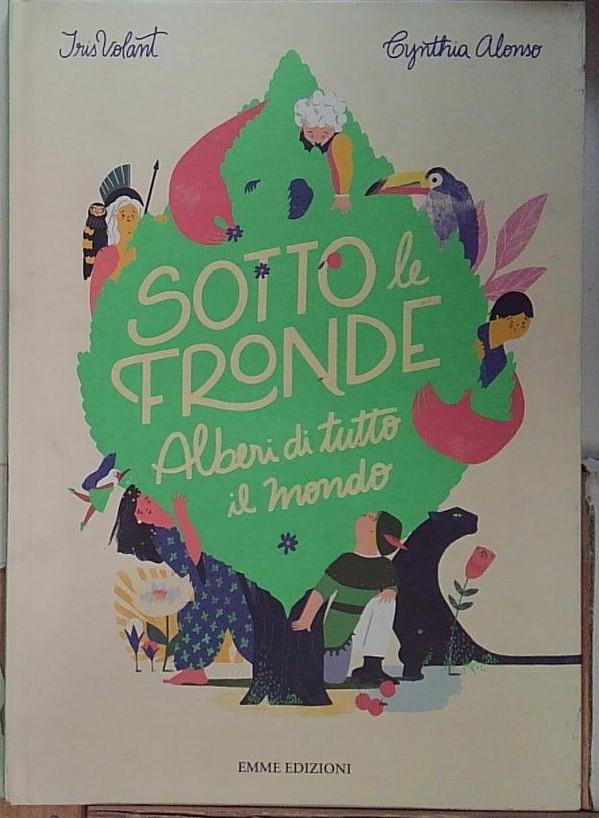 Sotto le fronde. Alberi di tutto il mondo. Ediz. a …