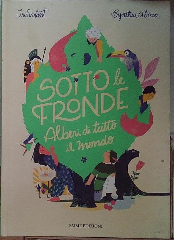 Sotto le fronde. Alberi di tutto il mondo. Ediz. a …