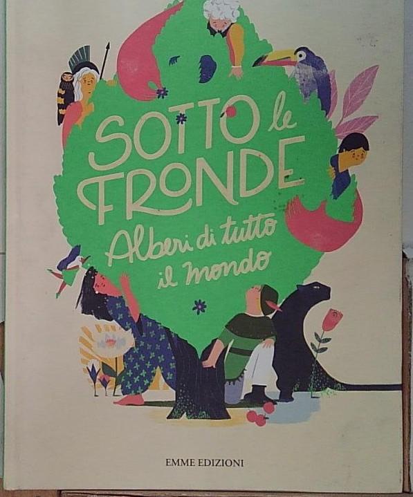 Sotto le fronde. Alberi di tutto il mondo. Ediz. a …