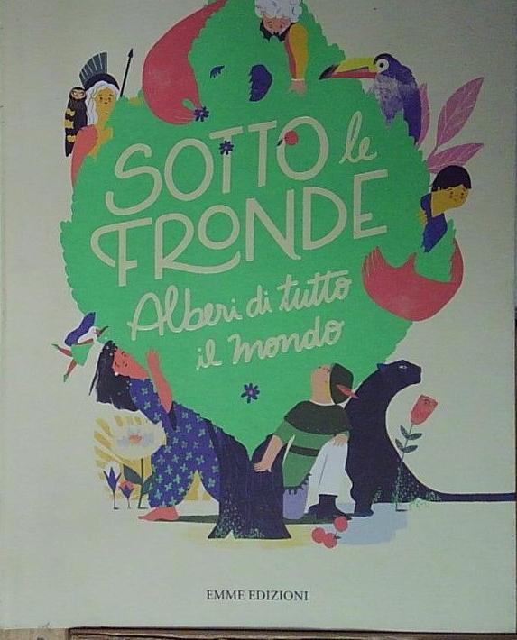 Sotto le fronde. Alberi di tutto il mondo. Ediz. a …