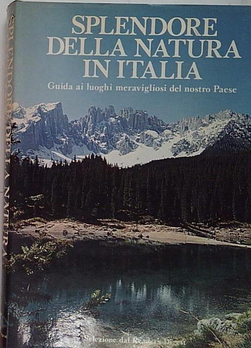 SPLENDORE DELLA NATURA IN ITALIA. GUIDA AI LUOGHI MERAVIGLIOSI DEL …